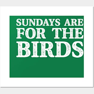 Sundays are for the birds Posters and Art